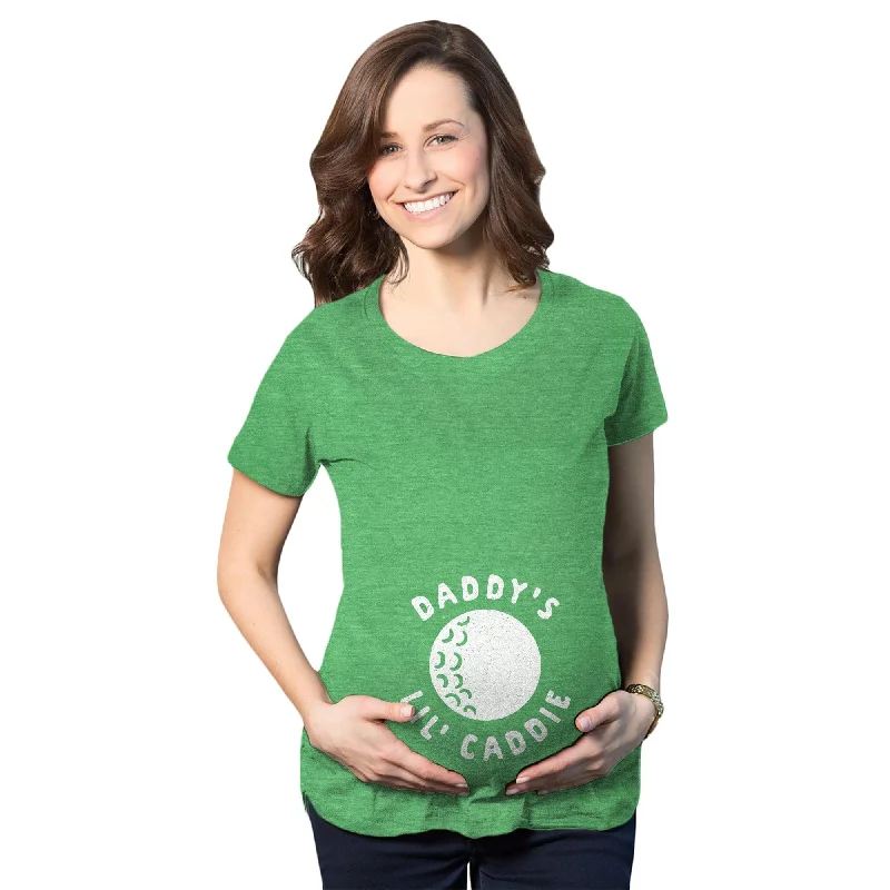 Today Only Daddy's Lil' Caddie Maternity T Shirt
