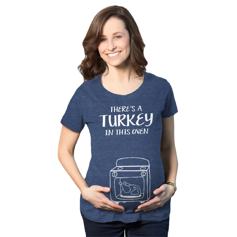 Mega Sale Theres A Turkey In This Oven Maternity T Shirt