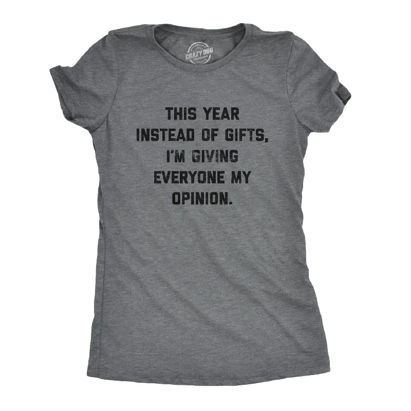 Weekend Deals to Make You Smile Instead Of Gifts I'm Giving Everyone My Opinions Women's T Shirt