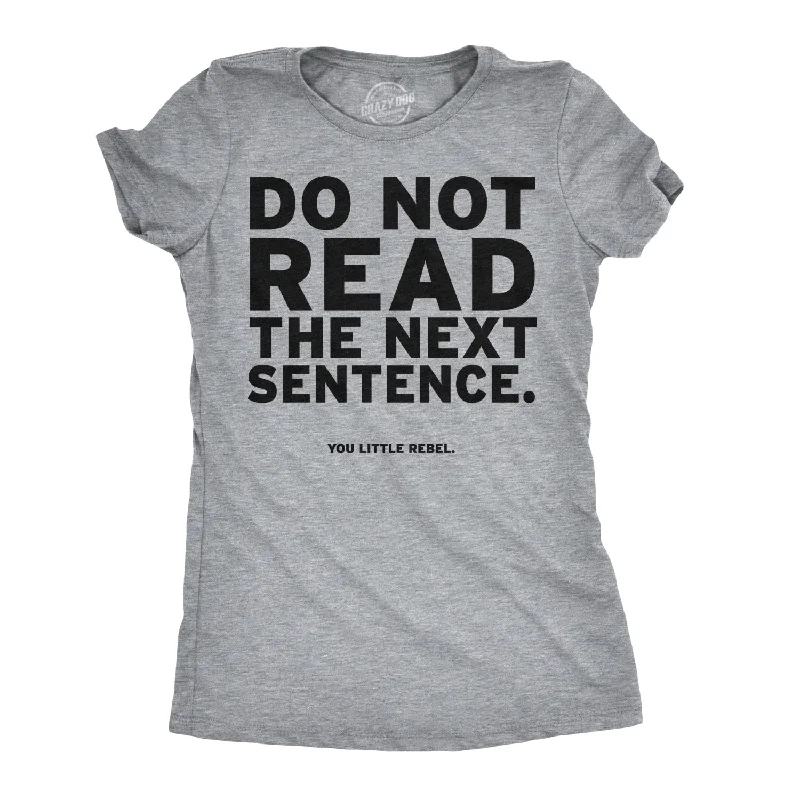 Lowest Price Do Not Read The Next Sentence Women's T Shirt