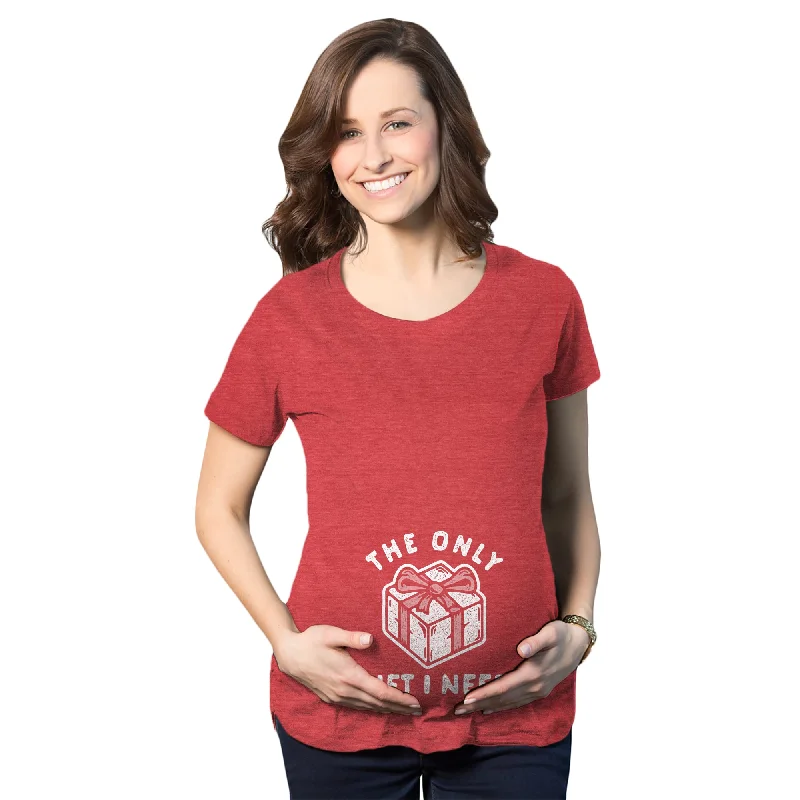 Weekend Deals You Can't Resist The Only Gift I Need Maternity T Shirt