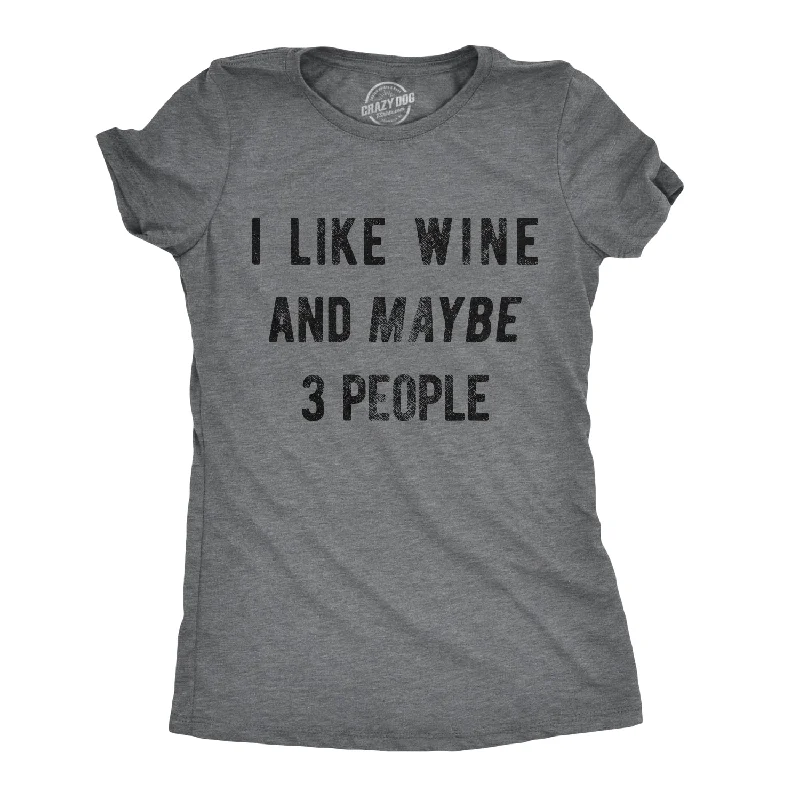 Weekend Savings Spectacle I Like Wine And Maybe 3 People Women's T Shirt