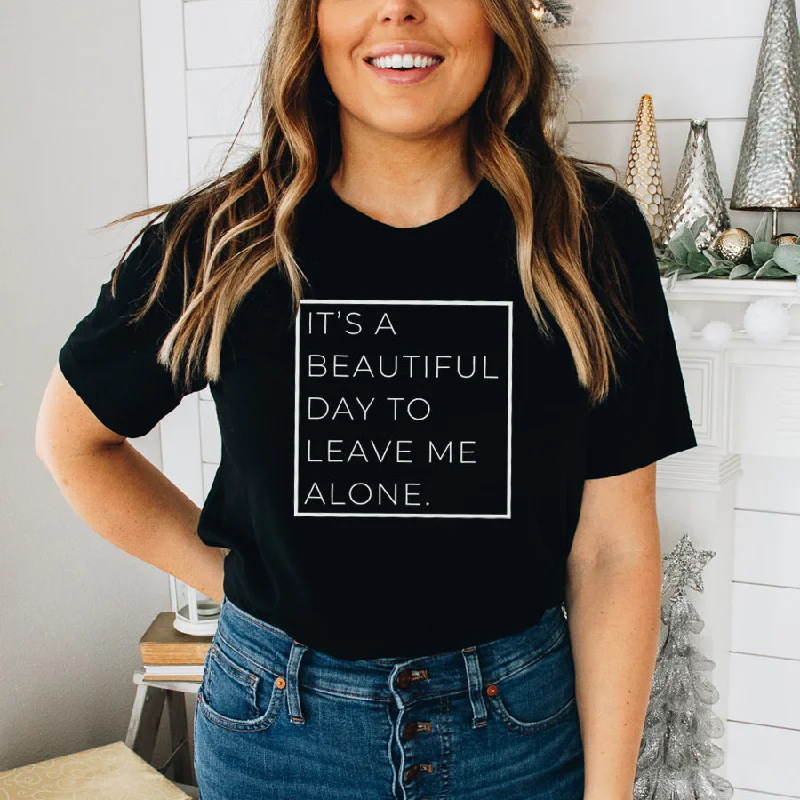 Limited Time A Beautiful Day To Leave Me Alone T-Shirt
