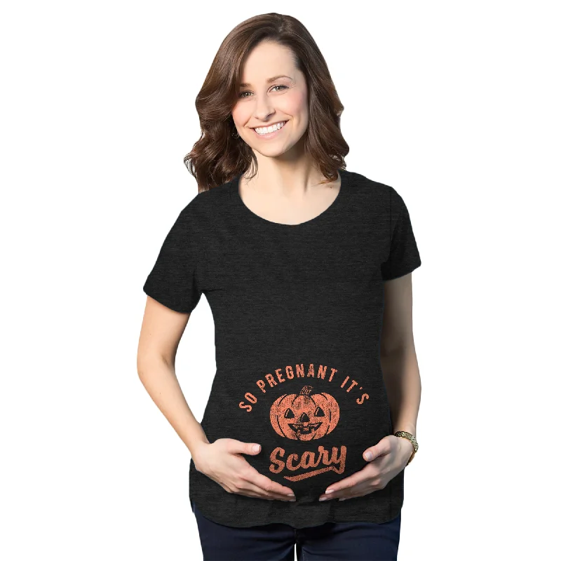 Reduced Price So Pregnant It's Scary Maternity T Shirt