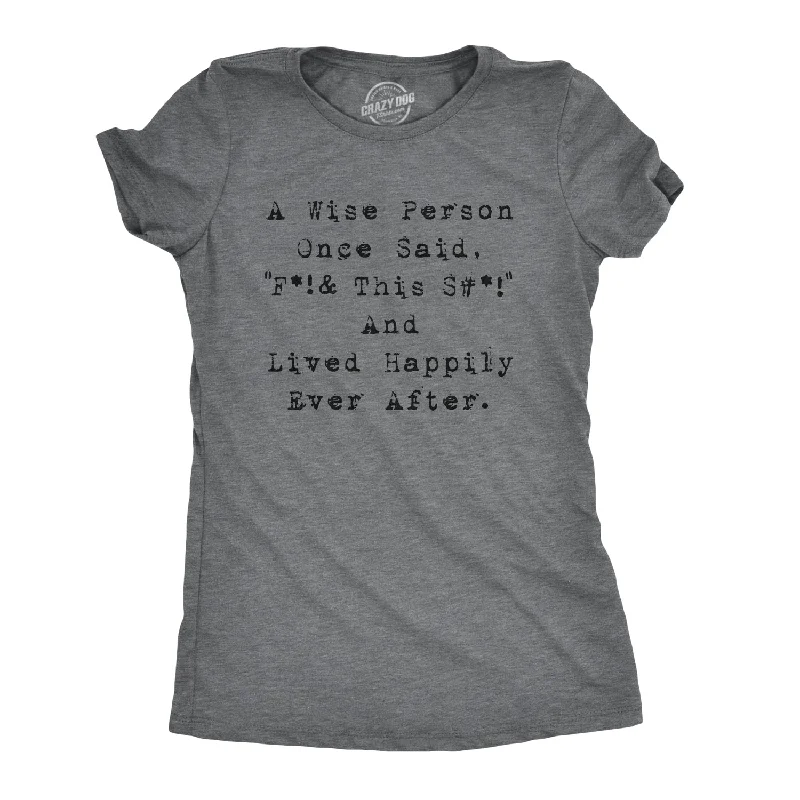 Epic Deals Wise Person Lived Happily Ever After Women's T Shirt