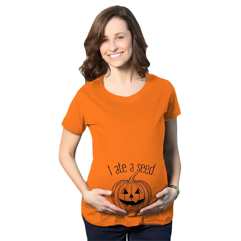 Weekend Offers That Shine I Ate A Seed Pumpkin Maternity T Shirt