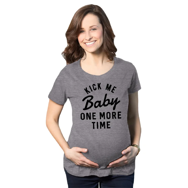 Closeout Sale Kick Me Baby One More Time Maternity T Shirt