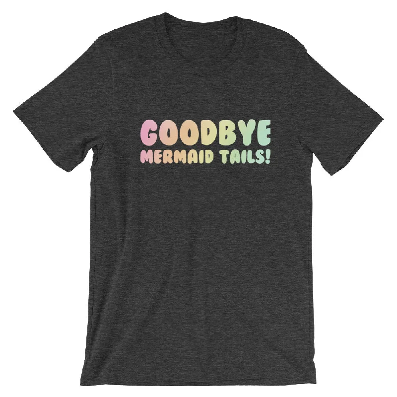 Buy More, Save More Goodbye Mermaid Tails T-Shirt