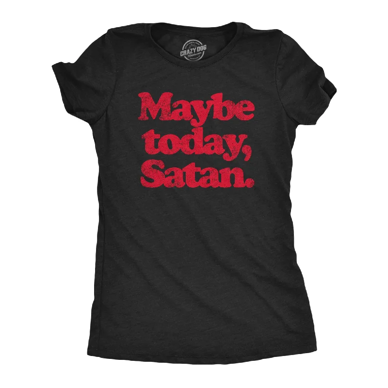 Stock Clearance Maybe Today Satan Women's T Shirt