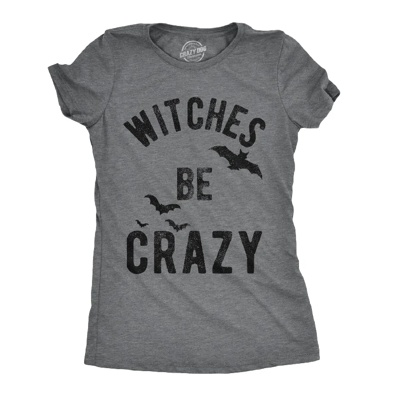 Get It Before It’s Gone Witches Be Crazy Women's T Shirt