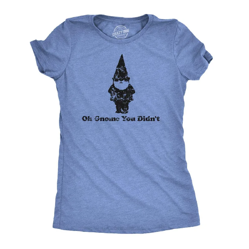 Weekend Savings Spectacular Oh Gnome You Didn't Women's T Shirt