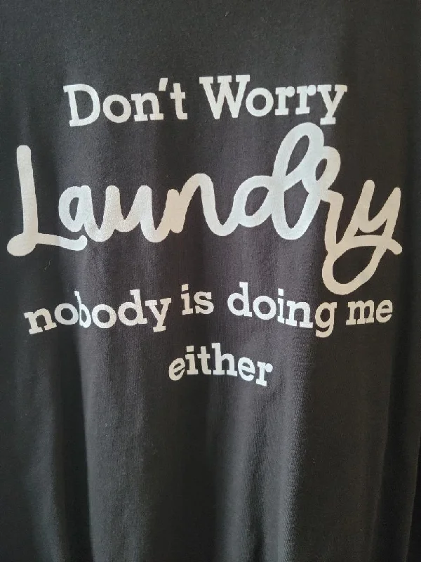Weekend Deals That Amaze Don't Worry Laundry T-shirt