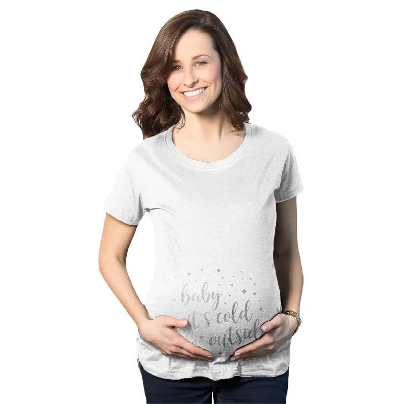Year-End Deals Baby It’s Cold Outside Maternity T Shirt