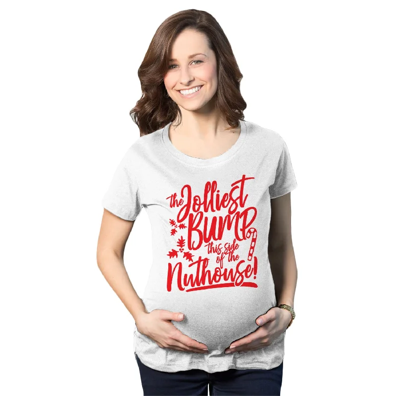 Super Savings The Jolliest Bump This Side Of The Nuthouse Maternity T Shirt
