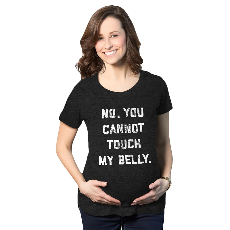 TIME-Limited Offer No. You Cannot Touch My Belly Maternity T Shirt