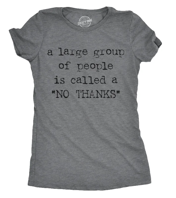 Celebrate the Weekend with Discounts A Large Group Of People Is Called A "No Thanks" Women's T Shirt