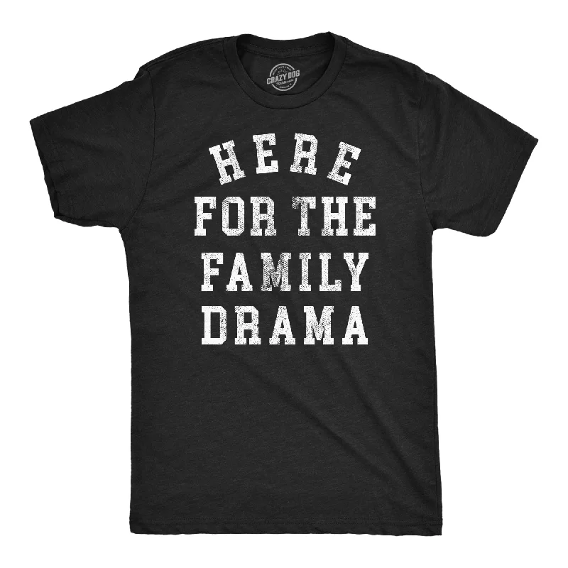 Here For The Family Drama Men's T Shirt