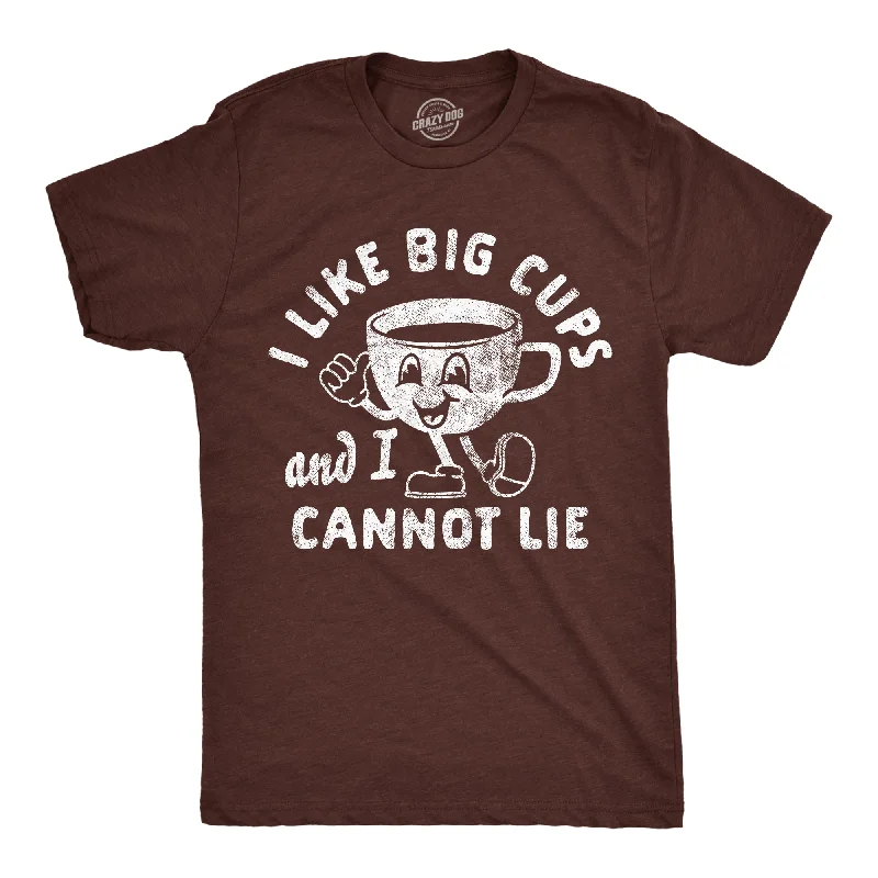 I Like Big Cups And I Cannot Lie Men's T Shirt