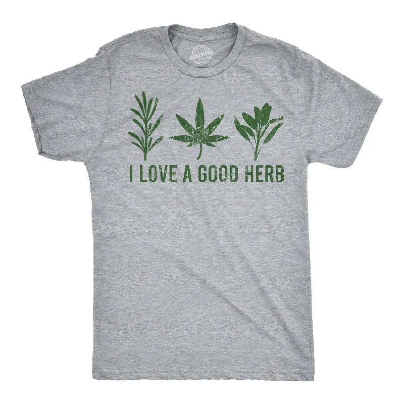 I Love A Good Herb Men's T Shirt