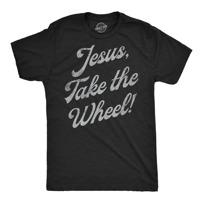 Jesus Take The Wheel Men's T Shirt