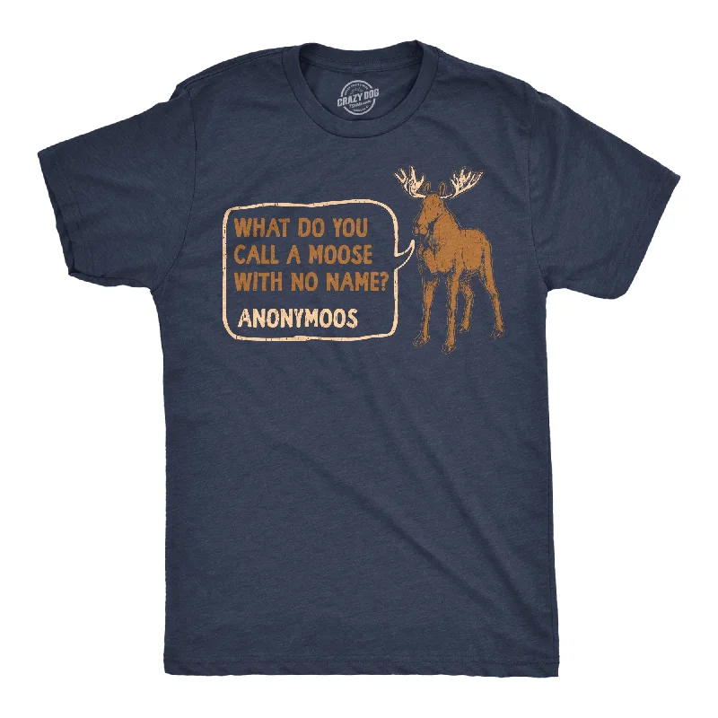 What Do You Call A Moose With No Name Anonymoos Men's T Shirt